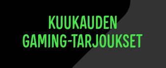 Kuukauden Gaming-tarjous