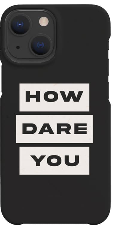 A Good Company iPhone 13 kova suojakuori (How dare you)