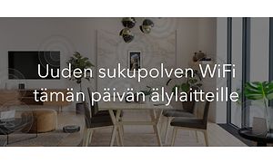Kuva olohuoneesta ja teksti “Uuden sukupolven WiFi tämän päivän älylaitteille”