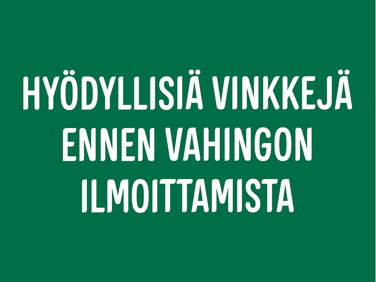 Valkoinen teksti "Hyödyllisiä vinkkejä ennen vahingon ilmoittamista" vihreällä pohjalla
