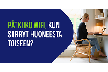 Nainen työskentelee tietokoneella kotonaan ja vieressä teksti; Pätkiikö wifi, kun siirryt huoneesta toiseen?