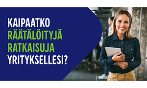 Kaipaatko räätälöityjä ratkaisuja yrityksellesi