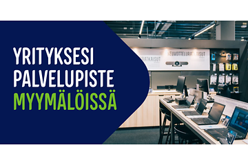 Yrityksesi palvelupiste myymälöissä