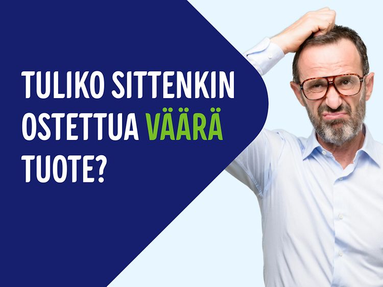 Tuliko sittenkin ostettua väärä tuote?