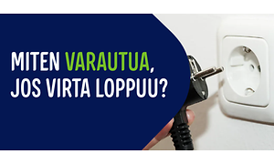 Varaudu mahdollisiin sähkökatkoihin