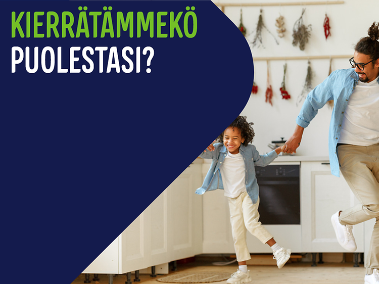 Isä ja lapsi tanssivat käsi kädessä keittiössä, vieressä teksti "Kierrätämmekö puolestasi?"