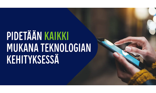 Pidetään kaikki mukana teknologian kehityksessä