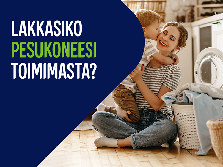 Mainoskuva, jossa nainen istuu lattialla pesukoneen edessä pieni lapsi sylissään ja teksti "Lakkasiko pesukoneesi toimimasta?"