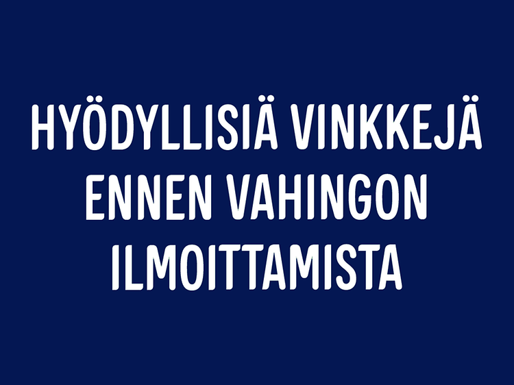 Hyödyllisiä vinkkejä ennen vahingon ilmoittamista